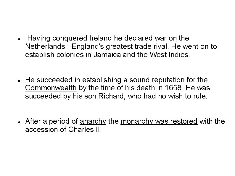  Having conquered Ireland he declared war on the Netherlands - England's greatest trade