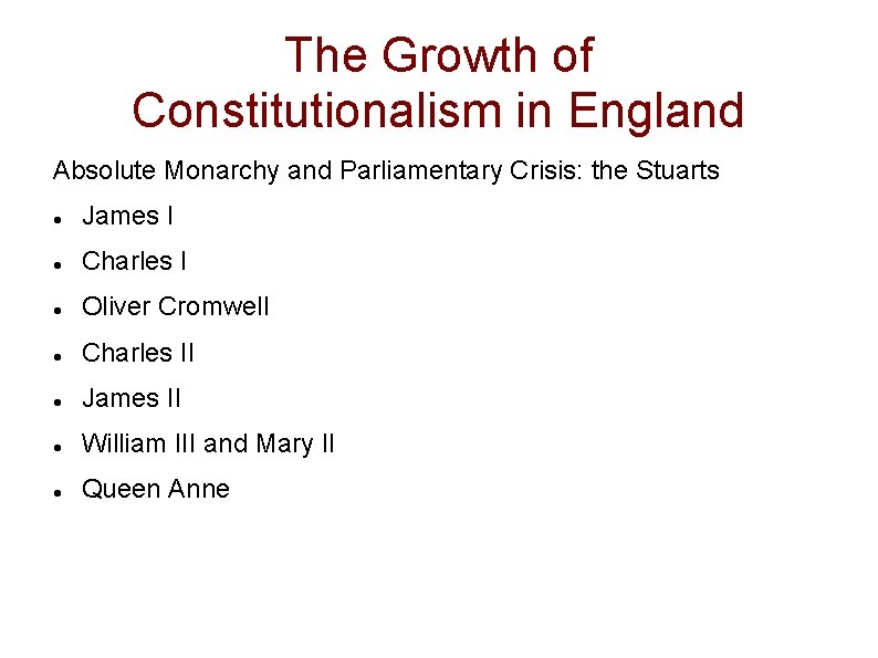 The Growth of Constitutionalism in England Absolute Monarchy and Parliamentary Crisis: the Stuarts James