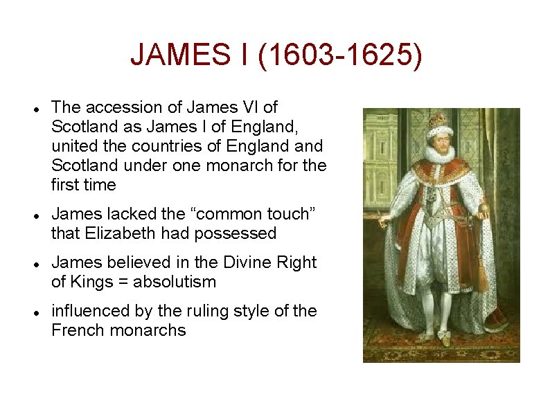 JAMES I (1603 -1625) The accession of James VI of Scotland as James I