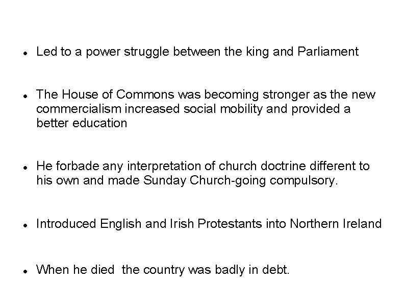  Led to a power struggle between the king and Parliament The House of