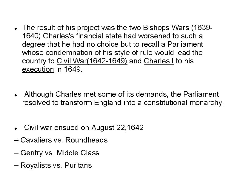  The result of his project was the two Bishops Wars (16391640) Charles's financial