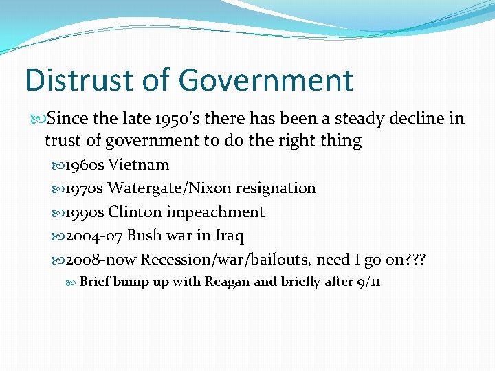 Distrust of Government Since the late 1950’s there has been a steady decline in
