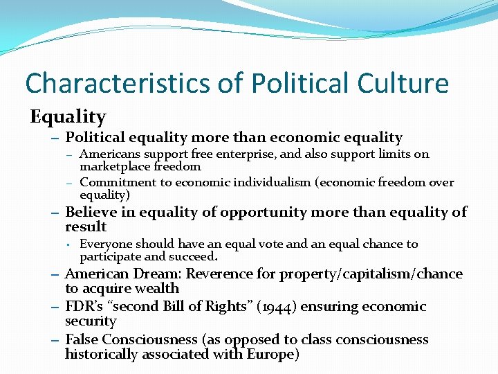 Characteristics of Political Culture Equality – Political equality more than economic equality – Americans