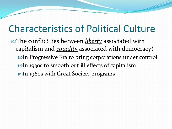 Characteristics of Political Culture The conflict lies between liberty associated with capitalism and equality