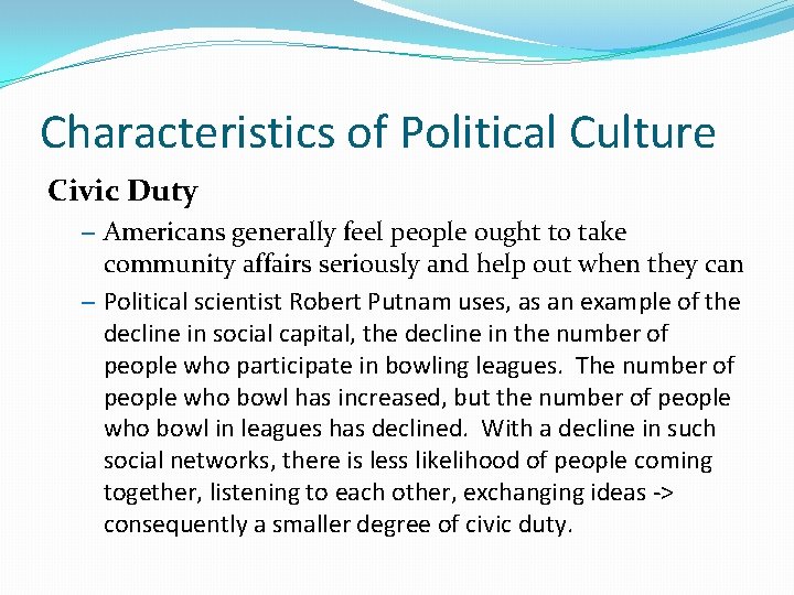 Characteristics of Political Culture Civic Duty – Americans generally feel people ought to take