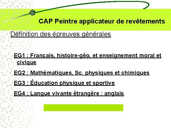  CAP Peintre applicateur de revêtements Définition des épreuves générales EG 1 : Français,