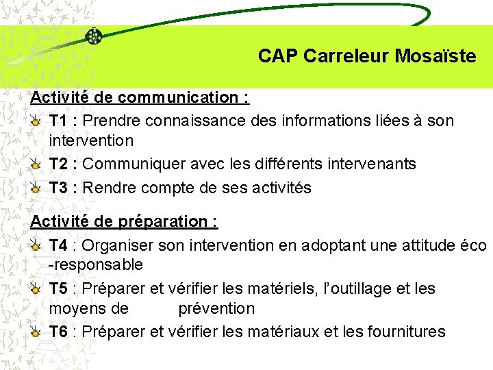  CAP Carreleur Mosaïste Activité de communication : T 1 : Prendre connaissance des