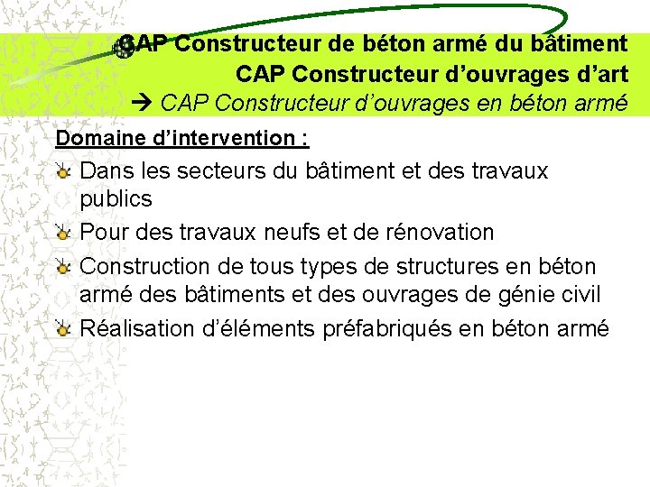  CAP Constructeur de béton armé du bâtiment CAP Constructeur d’ouvrages d’art CAP Constructeur