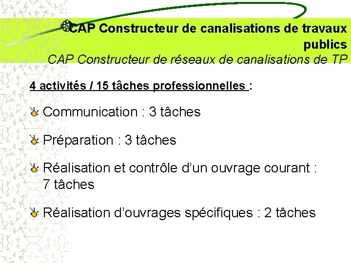  CAP Constructeur de canalisations de travaux publics CAP Constructeur de réseaux de canalisations