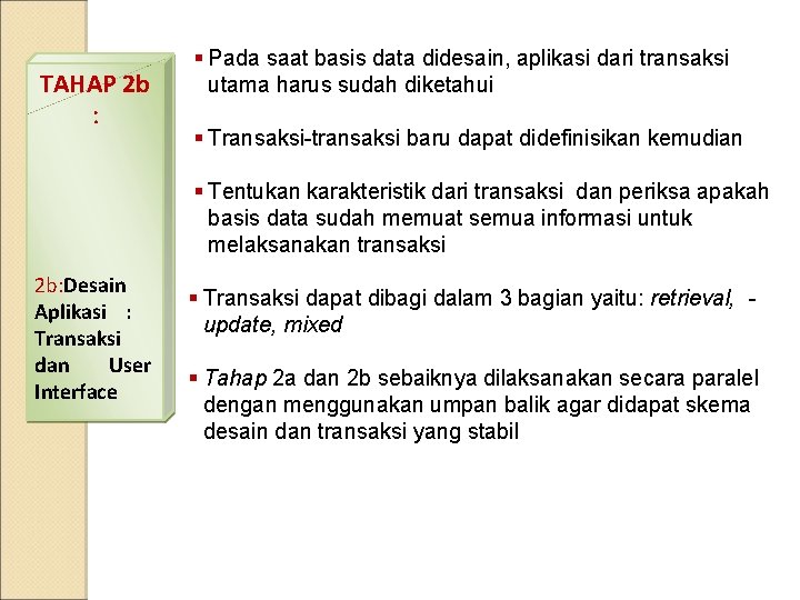 TAHAP 2 b : § Pada saat basis data didesain, aplikasi dari transaksi utama