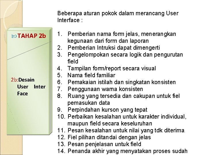 Beberapa aturan pokok dalam merancang User Interface : TAHAP 2 b 2 b: Desain