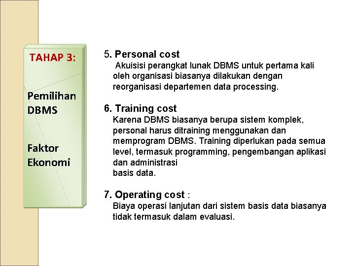TAHAP 3: 5. Personal cost Pemilihan DBMS 6. Training cost Faktor Ekonomi Akuisisi perangkat