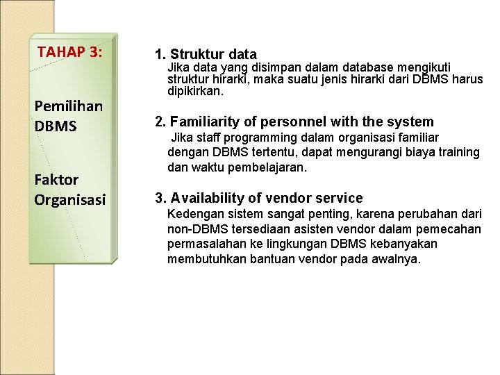 TAHAP 3: 1. Struktur data Pemilihan DBMS 2. Familiarity of personnel with the system