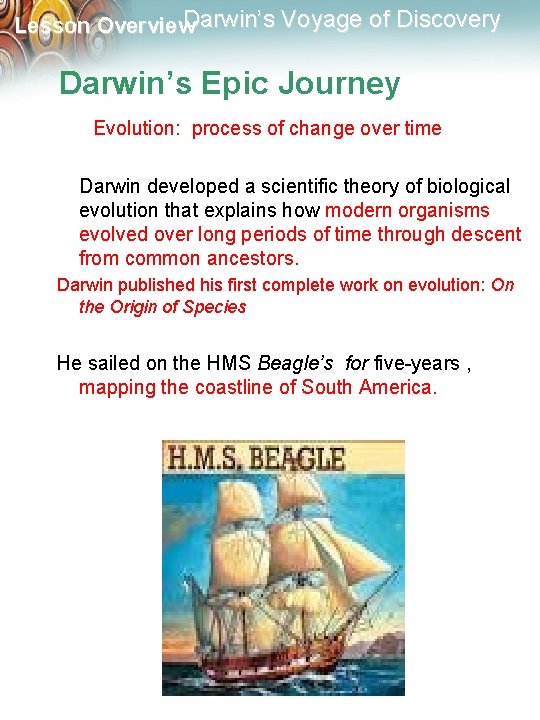 Darwin’s Voyage of Discovery Lesson Overview Darwin’s Epic Journey Evolution: process of change over