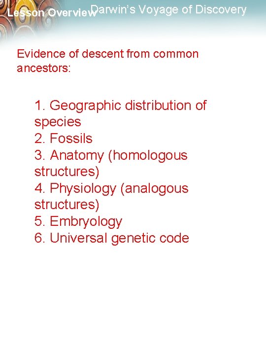 Darwin’s Voyage of Discovery Lesson Overview Evidence of descent from common ancestors: 1. Geographic