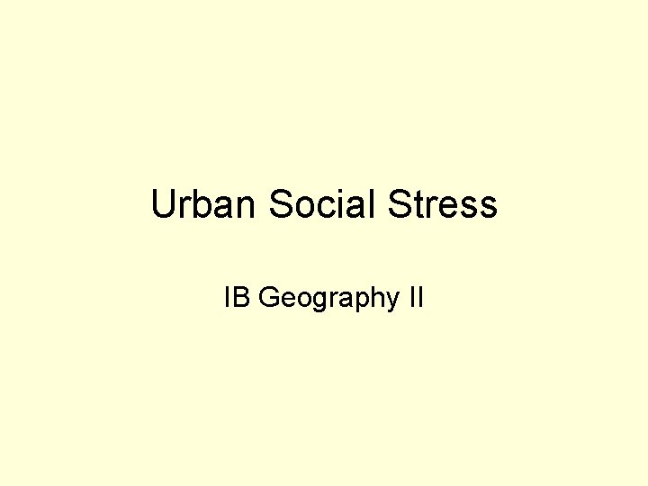 Urban Social Stress IB Geography II 