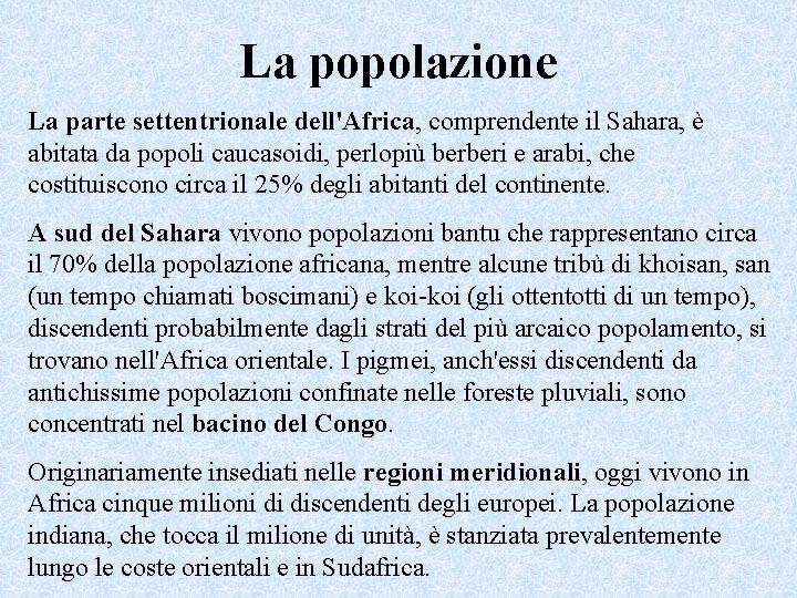 La popolazione La parte settentrionale dell'Africa, comprendente il Sahara, è abitata da popoli caucasoidi,