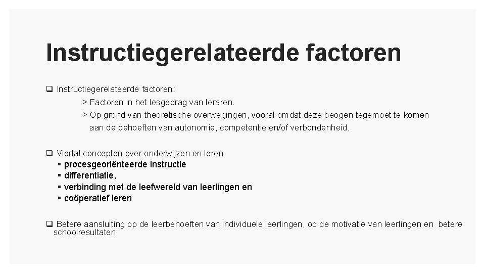 Instructiegerelateerde factoren q Instructiegerelateerde factoren: > Factoren in het lesgedrag van leraren. > Op