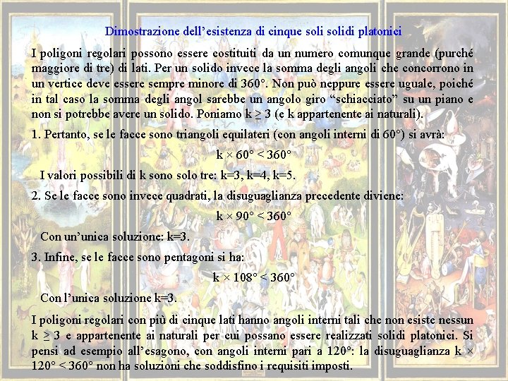 Dimostrazione dell’esistenza di cinque solidi platonici I poligoni regolari possono essere costituiti da un