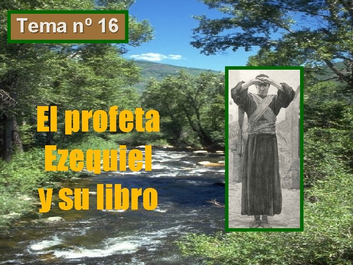 Tema nº 16 El profeta Ezequiel y su libro Tema nº 16 El profeta Ezequiel y su libro