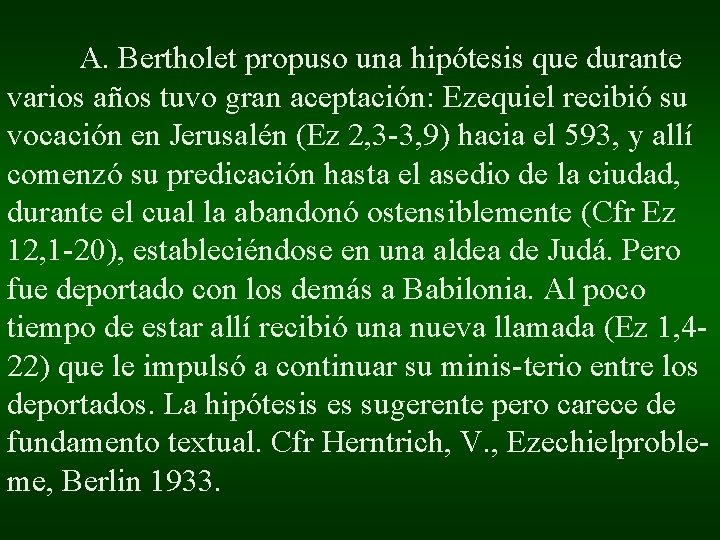 A. Bertholet propuso una hipótesis que durante varios años tuvo gran aceptación: Ezequiel recibió A. Bertholet propuso una hipótesis que durante varios años tuvo gran aceptación: Ezequiel recibió