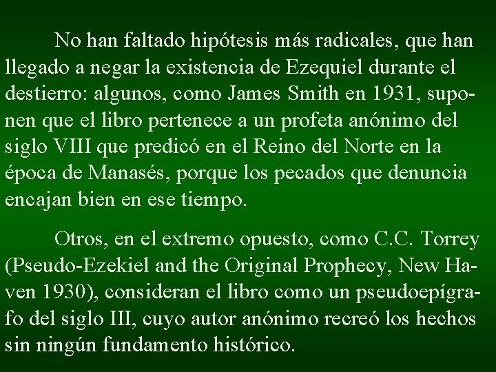 No han faltado hipótesis más radicales, que han llegado a negar la existencia de No han faltado hipótesis más radicales, que han llegado a negar la existencia de