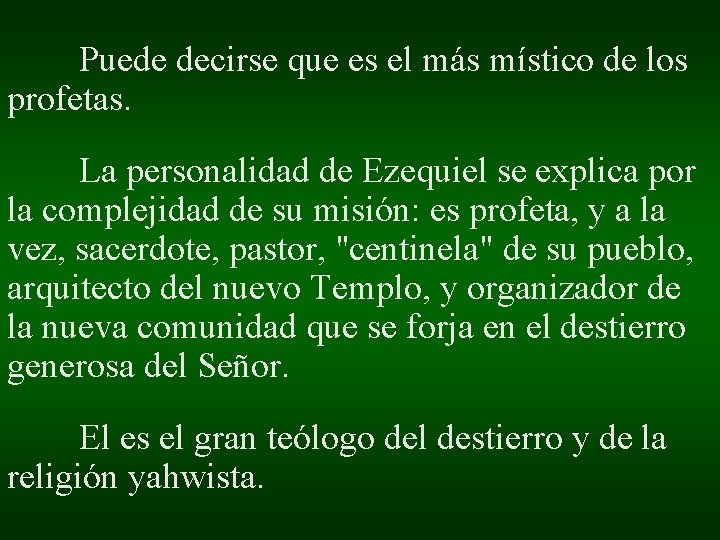 Puede decirse que es el más místico de los profetas. La personalidad de Ezequiel Puede decirse que es el más místico de los profetas. La personalidad de Ezequiel