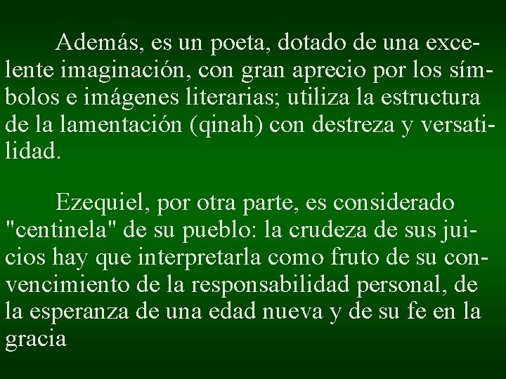 Además, es un poeta, dotado de una excelente imaginación, con gran aprecio por los Además, es un poeta, dotado de una excelente imaginación, con gran aprecio por los