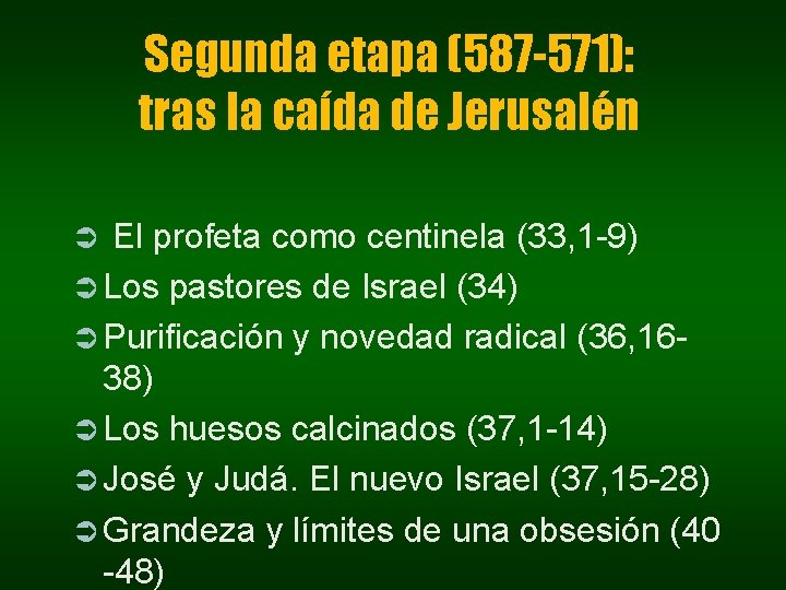 Segunda etapa (587 -571): tras la caída de Jerusalén El profeta como centinela (33, Segunda etapa (587 -571): tras la caída de Jerusalén El profeta como centinela (33,