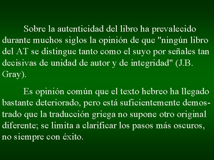 Sobre la autenticidad del libro ha prevalecido durante muchos siglos la opinión de que Sobre la autenticidad del libro ha prevalecido durante muchos siglos la opinión de que
