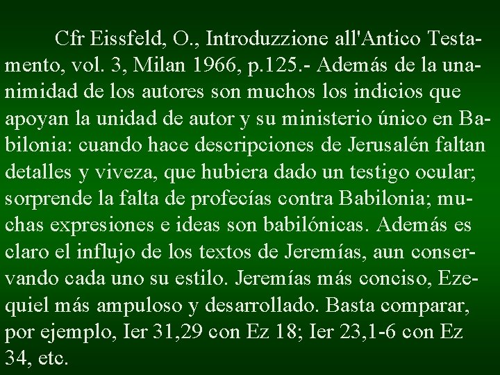 Cfr Eissfeld, O. , Introduzzione all'Antico Testamento, vol. 3, Milan 1966, p. 125. - Cfr Eissfeld, O. , Introduzzione all'Antico Testamento, vol. 3, Milan 1966, p. 125. -