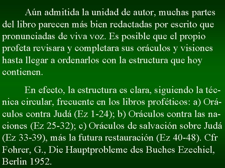 Aún admitida la unidad de autor, muchas partes del libro parecen más bien redactadas Aún admitida la unidad de autor, muchas partes del libro parecen más bien redactadas