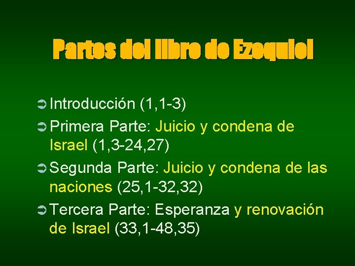 Partes del libro de Ezequiel Ü Introducción (1, 1 -3) Ü Primera Parte: Juicio Partes del libro de Ezequiel Ü Introducción (1, 1 -3) Ü Primera Parte: Juicio