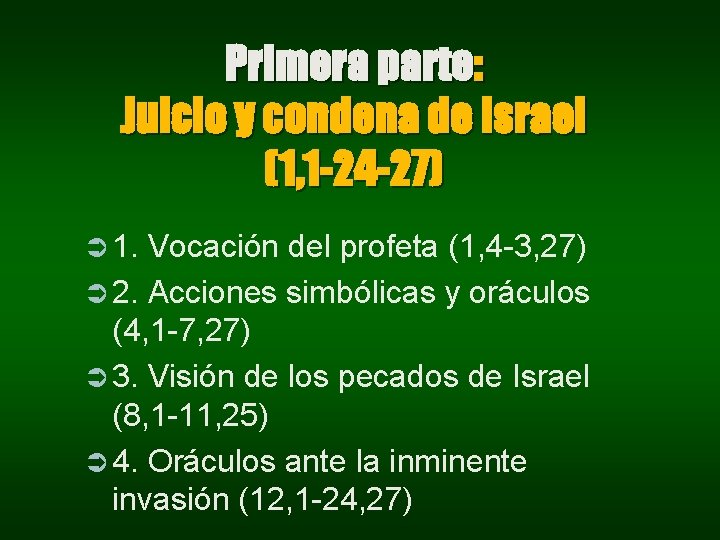 Primera parte: Juicio y condena de Israel (1, 1 -24 -27) Ü 1. Vocación Primera parte: Juicio y condena de Israel (1, 1 -24 -27) Ü 1. Vocación