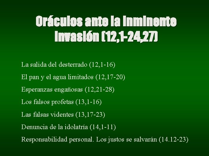 Oráculos ante la inminente invasión (12, 1 -24, 27) La salida del desterrado (12, Oráculos ante la inminente invasión (12, 1 -24, 27) La salida del desterrado (12,
