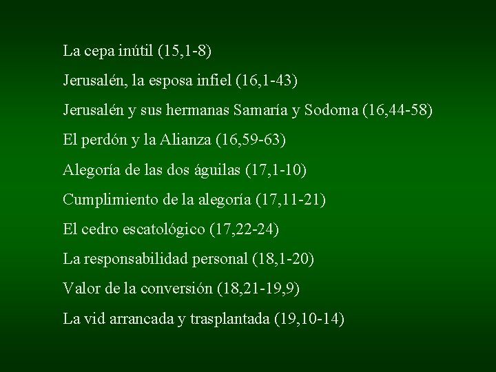 La cepa inútil (15, 1 -8) Jerusalén, la esposa infiel (16, 1 -43) Jerusalén La cepa inútil (15, 1 -8) Jerusalén, la esposa infiel (16, 1 -43) Jerusalén