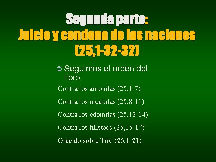Segunda parte: Juicio y condena de las naciones (25, 1 -32 -32) Ü Seguimos Segunda parte: Juicio y condena de las naciones (25, 1 -32 -32) Ü Seguimos
