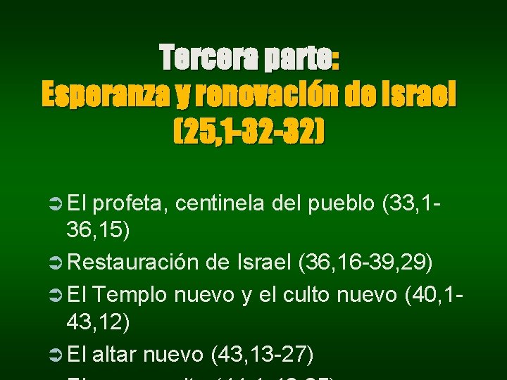 Tercera parte: Esperanza y renovación de Israel (25, 1 -32 -32) Ü El profeta, Tercera parte: Esperanza y renovación de Israel (25, 1 -32 -32) Ü El profeta,