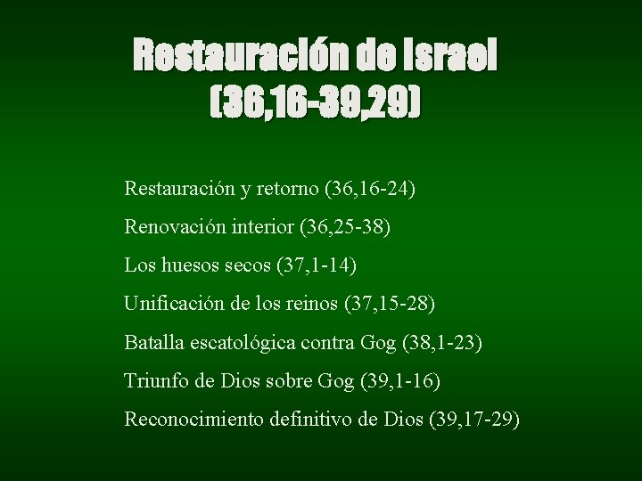 Restauración de Israel (36, 16 -39, 29) Restauración y retorno (36, 16 -24) Renovación Restauración de Israel (36, 16 -39, 29) Restauración y retorno (36, 16 -24) Renovación