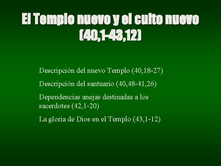 El Templo nuevo y el culto nuevo (40, 1 -43, 12) Descripción del nuevo El Templo nuevo y el culto nuevo (40, 1 -43, 12) Descripción del nuevo