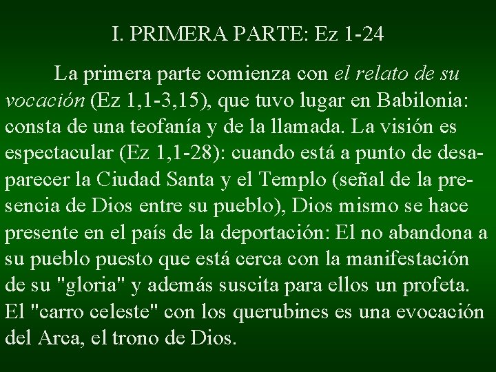 I. PRIMERA PARTE: Ez 1 -24 La primera parte comienza con el relato de I. PRIMERA PARTE: Ez 1 -24 La primera parte comienza con el relato de