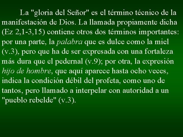 La "gloria del Señor" es el término técnico de la manifestación de Dios. La La "gloria del Señor" es el término técnico de la manifestación de Dios. La