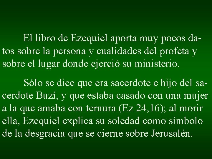 El libro de Ezequiel aporta muy pocos datos sobre la persona y cualidades del El libro de Ezequiel aporta muy pocos datos sobre la persona y cualidades del