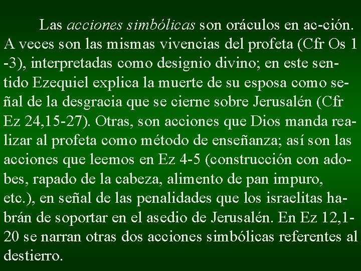 Las acciones simbólicas son oráculos en ac-ción. A veces son las mismas vivencias del Las acciones simbólicas son oráculos en ac-ción. A veces son las mismas vivencias del