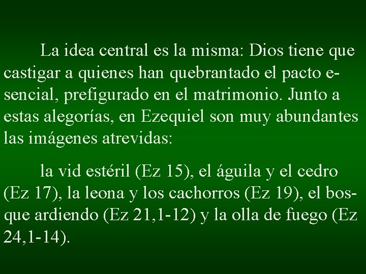 La idea central es la misma: Dios tiene que castigar a quienes han quebrantado La idea central es la misma: Dios tiene que castigar a quienes han quebrantado