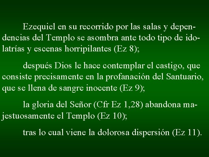 Ezequiel en su recorrido por las salas y dependencias del Templo se asombra ante Ezequiel en su recorrido por las salas y dependencias del Templo se asombra ante