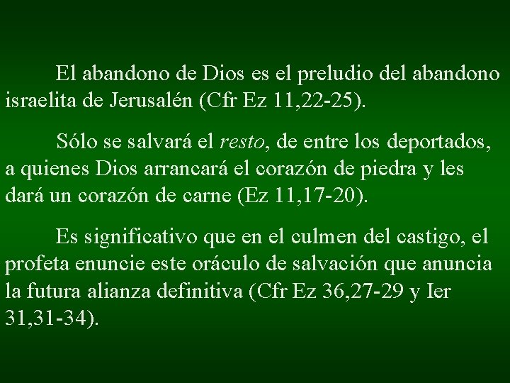 El abandono de Dios es el preludio del abandono israelita de Jerusalén (Cfr Ez El abandono de Dios es el preludio del abandono israelita de Jerusalén (Cfr Ez