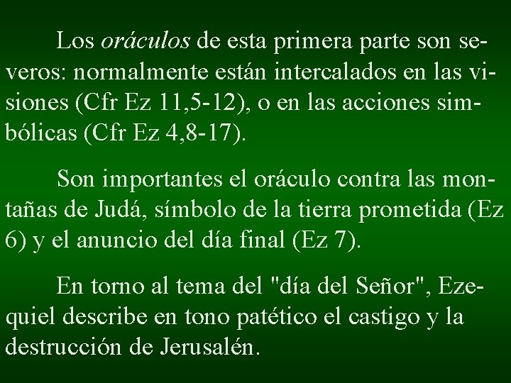 Los oráculos de esta primera parte son severos: normalmente están intercalados en las visiones Los oráculos de esta primera parte son severos: normalmente están intercalados en las visiones
