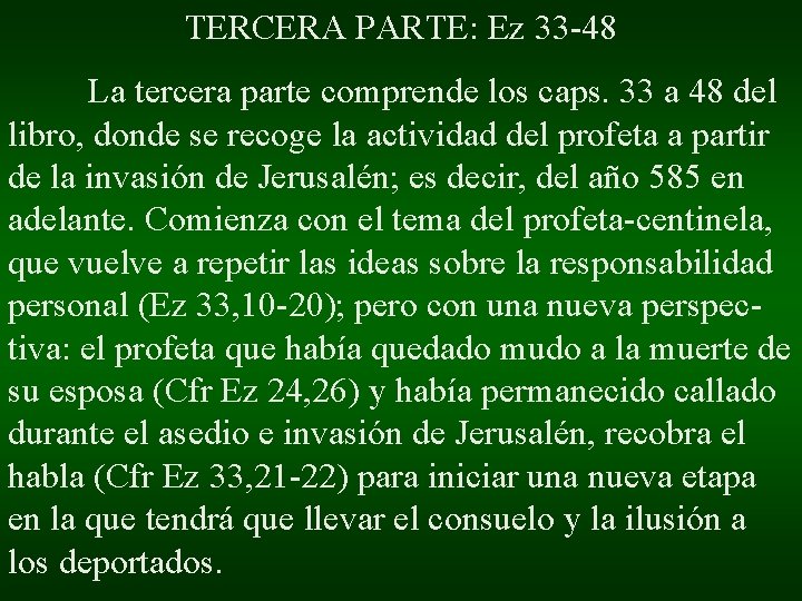 TERCERA PARTE: Ez 33 -48 La tercera parte comprende los caps. 33 a 48 TERCERA PARTE: Ez 33 -48 La tercera parte comprende los caps. 33 a 48