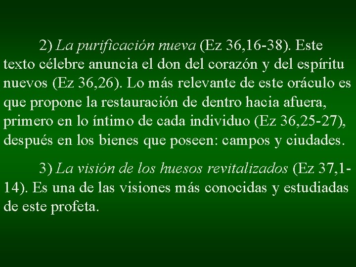 2) La purificación nueva (Ez 36, 16 -38). Este texto célebre anuncia el don 2) La purificación nueva (Ez 36, 16 -38). Este texto célebre anuncia el don